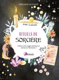 Rituels de sorcière : libérez votre magie intérieure et retrouvez l'harmonie !
