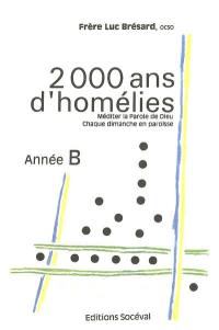 2000 ans d'homélie, année B : méditer la parole de Dieu chaque dimanche en paroisse