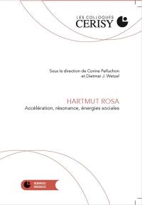 Hartmut Rosa : accélération, résonance, énergies sociales