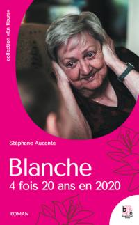Blanche : 4 fois 20 ans en 2020