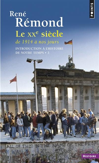 Introduction à l'histoire de notre temps. Vol. 3. Le XXe siècle de 1914 à nos jours Introduction à l'histoire de notre temps. Vol. 3. Le XXe siècle de 1914 à nos jours