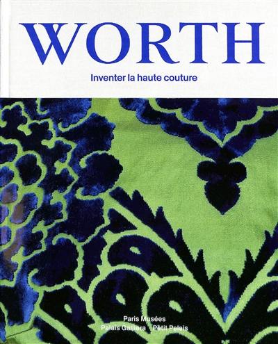 Worth : inventer la haute couture