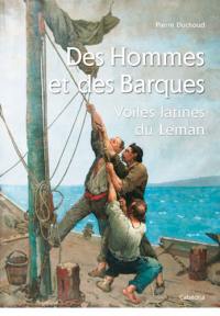 Des hommes et des barques : voiles latines du Léman Des hommes et des barques : voiles latines du Léman
