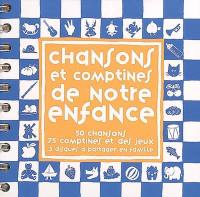 Chansons et comptines de notre enfance : 50 chansons, 75 comptines et des jeux, 3 disques à partager en famille