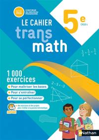 Le cahier Transmath 5e, cycle 4 : conforme au nouveau programme
