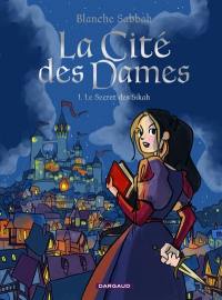 La cité des dames. Vol. 1. Le secret des Sikah