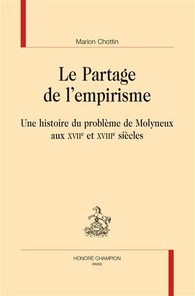 Le partage de l'empirisme : une histoire du problème de Molyneux aux XVIIe et XVIIIe siècles
