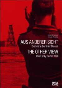The Other View : The Early Berlin Wall