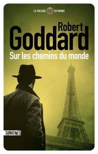 La trilogie du monde. Sur les chemins du monde