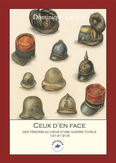 Ceux d'en face : 1914-1918 : des témoins au coeur d'une guerre totale