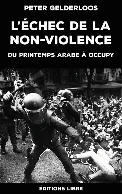 L'échec de la non-violence : du printemps arabe à Occupy L'échec de la non-violence : du printemps arabe à Occupy