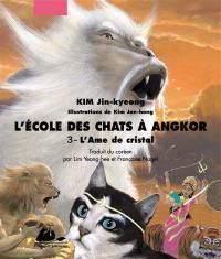 L'école des chats à Angkor. Vol. 3. L'âme de cristal