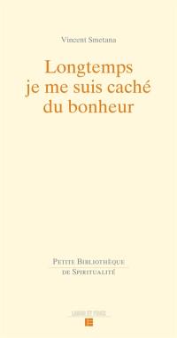 Longtemps je me suis caché de bonheur