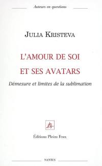 L'amour de soi et ses avatars : démesure et limites de la sublimation