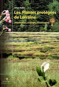 Les plantes protégées de Lorraine : distribution, écologie, conservation Les plantes protégées de Lorraine : distribution, écologie, conservation