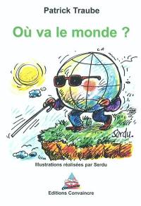 Où va le monde ? : cartes blanches à Patrick Traube