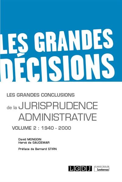 Les grandes conclusions de la jurisprudence administrative. Vol. 2. 1940-2000 Les grandes conclusions de la jurisprudence administrative. Vol. 2. 1940-2000