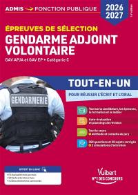 Gendarme adjoint volontaire : épreuves de sélection, GAV APJA et GAV EP, catégorie C : tout-en-un pour réussir l'écrit et l'oral, 2026-2027
