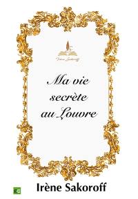 Ma vie secrète au Louvre