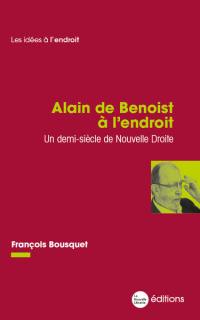 Alain de Benoist à l'endroit : un demi-siècle de Nouvelle droite