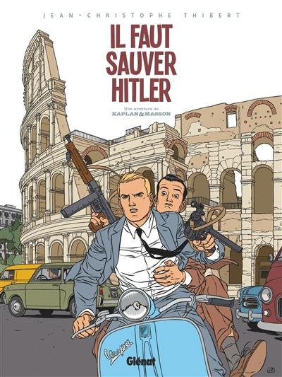 Une aventure de Kaplan & Masson. Vol. 2. Il faut sauver Hitler Une aventure de Kaplan & Masson. Vol. 2. Il faut sauver Hitler