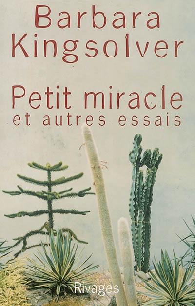 Petit miracle : et autres essais Petit miracle : et autres essais