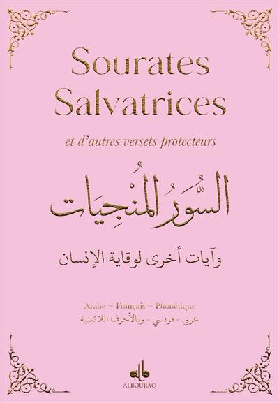 Sourates salvatrices : et d'autres versets protecteurs : arabe, français, phonétique, rose Sourates salvatrices : et d'autres versets protecteurs : arabe, français, phonétique, rose
