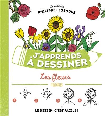 J'apprends à dessiner les fleurs : le dessin, c'est facile !