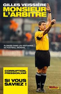 Monsieur l'arbitre : plongée dans les vestiaires du football mondial