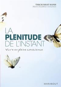 La plénitude de l'instant : vivre en pleine conscience