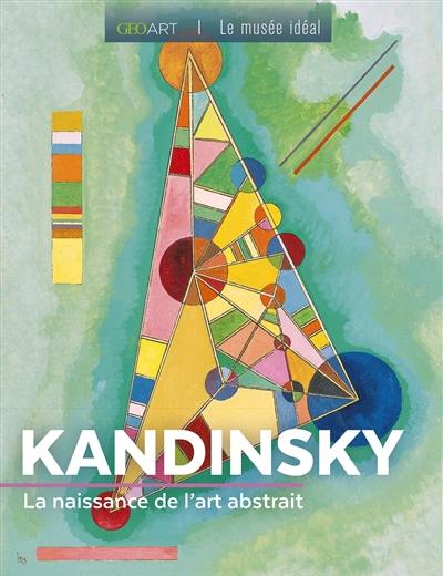 Kandinsky : la naissance de l'art abstrait