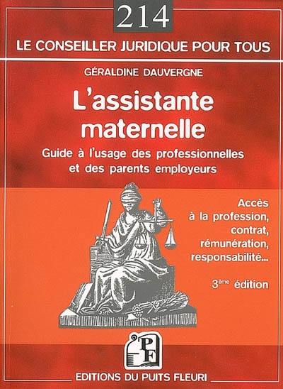 L'assistante maternelle : guide à l'usage des professionnelles et des parents employeurs : accès à la profession, contrat, rémunération, responsabilité...
