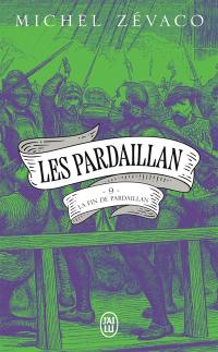Les Pardaillan. Vol. 9. La fin de Pardaillan