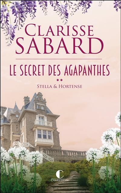 Le secret des Agapanthes. Vol. 2. Stella & Hortense