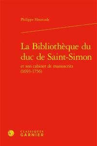La bibliothèque du duc de Saint-Simon et son cabinet de manuscrits (1693-1756)