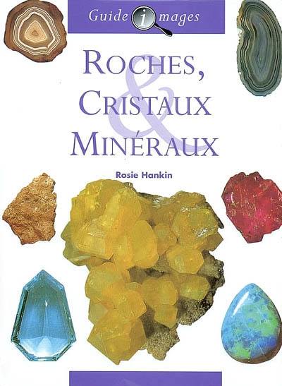 Roches, cristaux, minéraux Roches, cristaux, minéraux