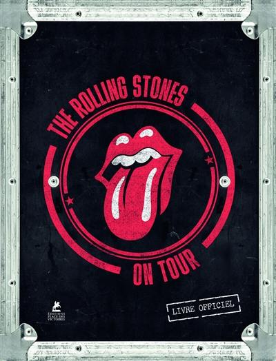 The Rolling Stones on tour : livre officiel