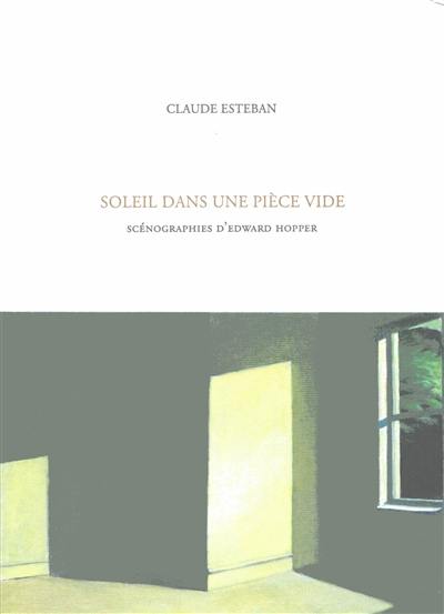Soleil dans une pièce vide : et autres scènes : scénographies d'Edward Hopper
