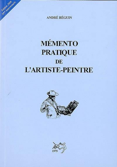 Mémento pratique de l'artiste-peintre Mémento pratique de l'artiste-peintre