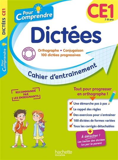 Pour comprendre, dictées CE1, 7-8 ans : orthographe, conjugaison, 100 dictées progressives : cahier d'entraînement