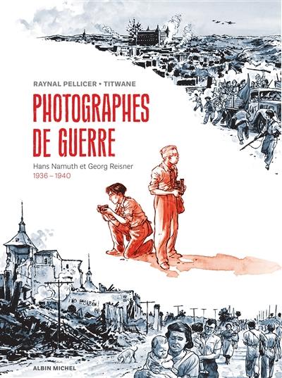 Photographes de guerre : Hans Namuth et Georg Reisner, 1936-1940 Photographes de guerre : Hans Namuth et Georg Reisner, 1936-1940