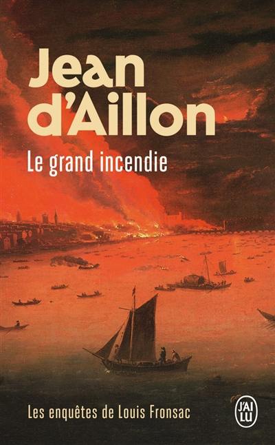 Les enquêtes de Louis Fronsac. Le grand incendie