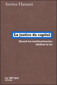 La justice du capital : quand les multinationales (dé)font la loi