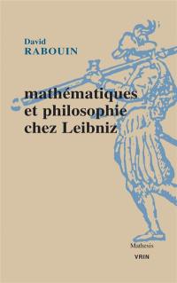 Mathématiques et philosophie chez Leibniz : au fil de l'analyse des notions et des vérités