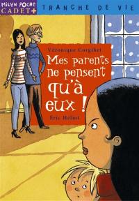 Mes parents ne pensent qu'à eux ! Mes parents ne pensent qu'à eux !