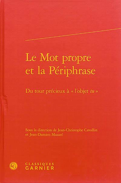 Le mot propre et la périphrase : du tour précieux à l'objet tu Le mot propre et la périphrase : du tour précieux à l'objet tu