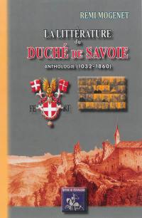La littérature du duché de Savoie : anthologie (1032-1860) La littérature du duché de Savoie : anthologie (1032-1860)