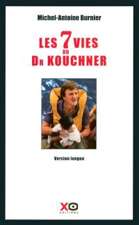 Les 7 vies du docteur Kouchner : biographie