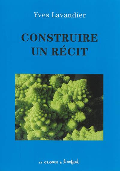 Construire un récit Construire un récit