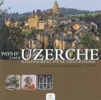 Pays d'Uzerche : rayonnement d'une ville-paysage. Land of Uzerche : a town as a beacon in the landscape
